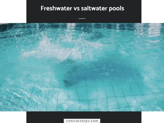 Pros and cons of freshwater vs saltwater pools