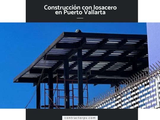 Uso de losacero o concreto para nuevas construcciones en Puerto Vallarta